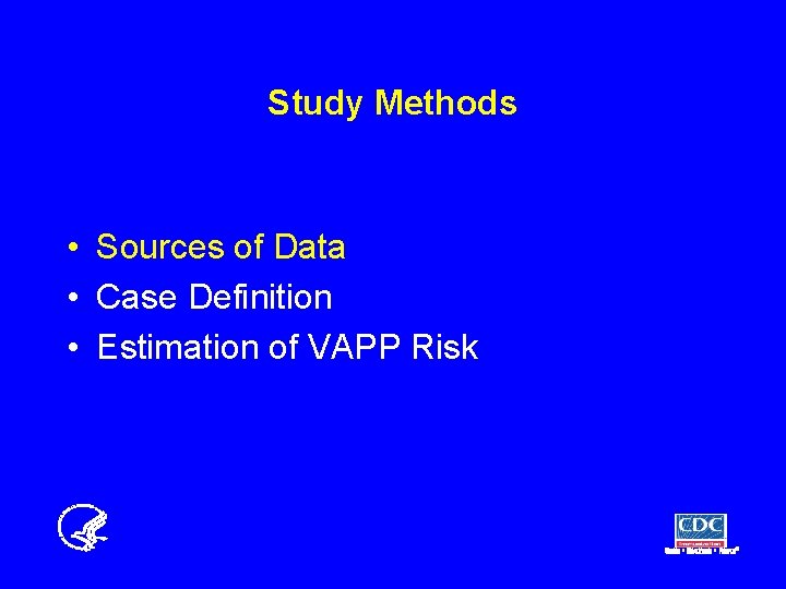 Study Methods • Sources of Data • Case Definition • Estimation of VAPP Risk