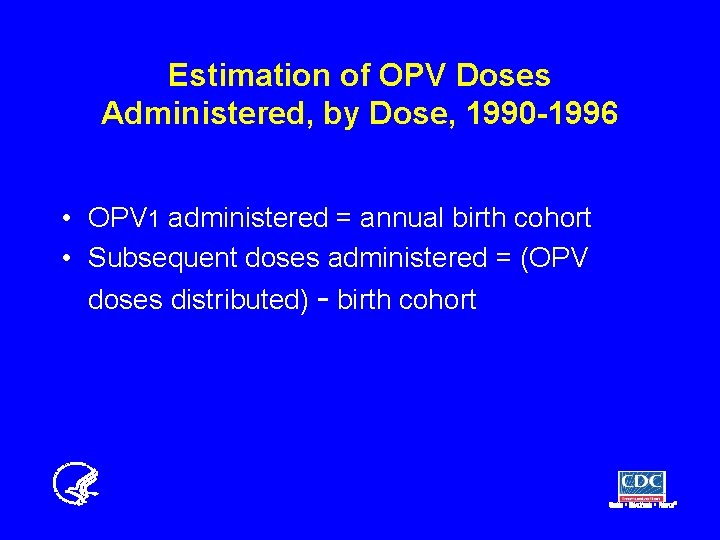 Estimation of OPV Doses Administered, by Dose, 1990 -1996 • OPV 1 administered =