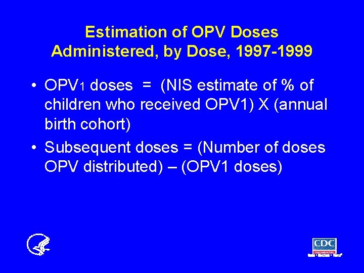 Estimation of OPV Doses Administered, by Dose, 1997 -1999 • OPV 1 doses =