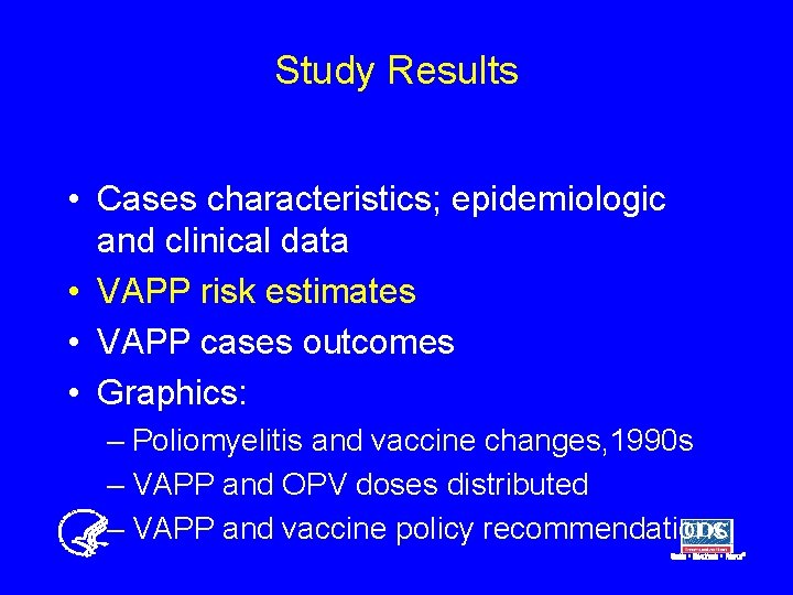 Study Results • Cases characteristics; epidemiologic and clinical data • VAPP risk estimates •