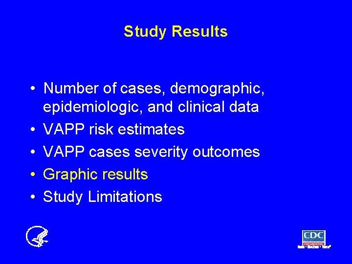 Study Results • Number of cases, demographic, epidemiologic, and clinical data • VAPP risk