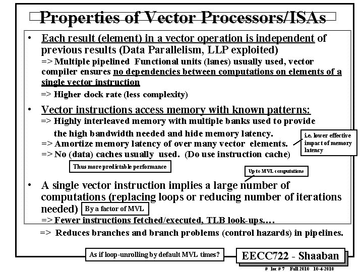 Properties of Vector Processors/ISAs • Each result (element) in a vector operation is independent