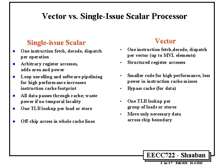 Vector vs. Single Issue Scalar Processor Vector Single issue Scalar l l l One