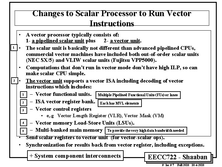 Changes to Scalar Processor to Run Vector Instructions 1 2 • A vector processor