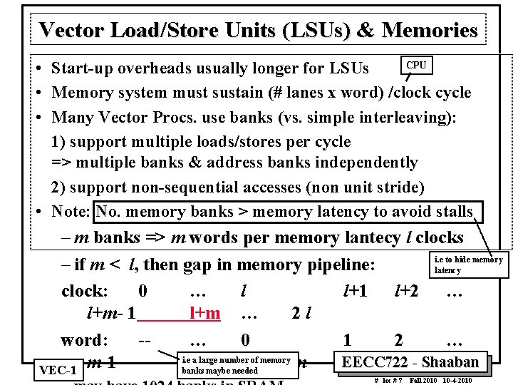 Vector Load/Store Units (LSUs) & Memories CPU • Start up overheads usually longer for