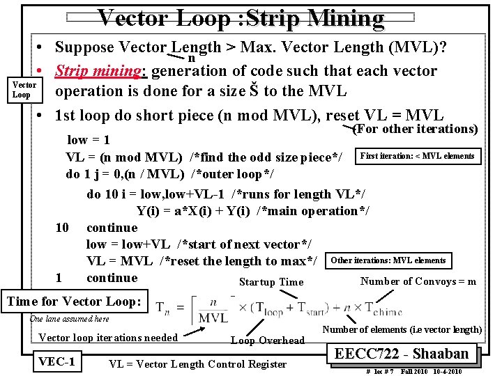 Vector Loop : Strip Mining • Suppose Vector Length > Max. Vector Length (MVL)?