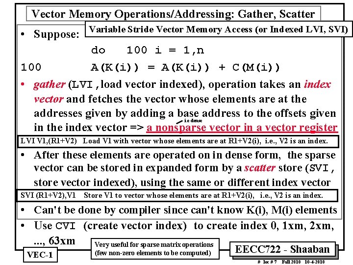 Vector Memory Operations/Addressing: Gather, Scatter • Suppose: Variable Stride Vector Memory Access (or Indexed
