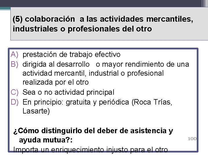 (5) colaboración a las actividades mercantiles, industriales o profesionales del otro A) prestación de