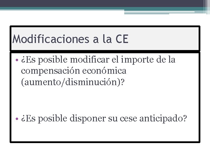 Modificaciones a la CE • ¿Es posible modificar el importe de la compensación económica