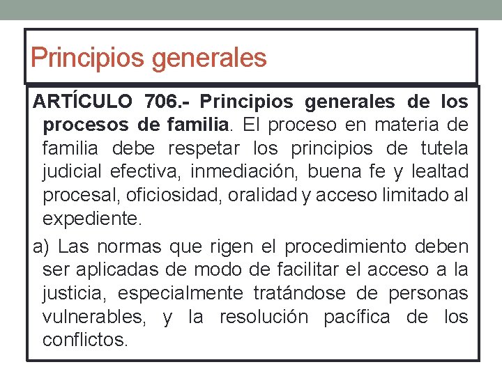 Principios generales ARTÍCULO 706. - Principios generales de los procesos de familia. El proceso