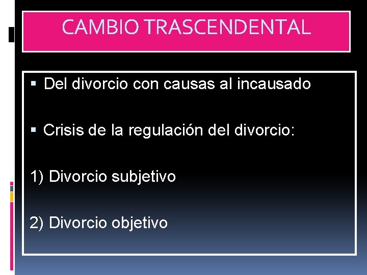 CAMBIO TRASCENDENTAL Del divorcio con causas al incausado Crisis de la regulación del divorcio: