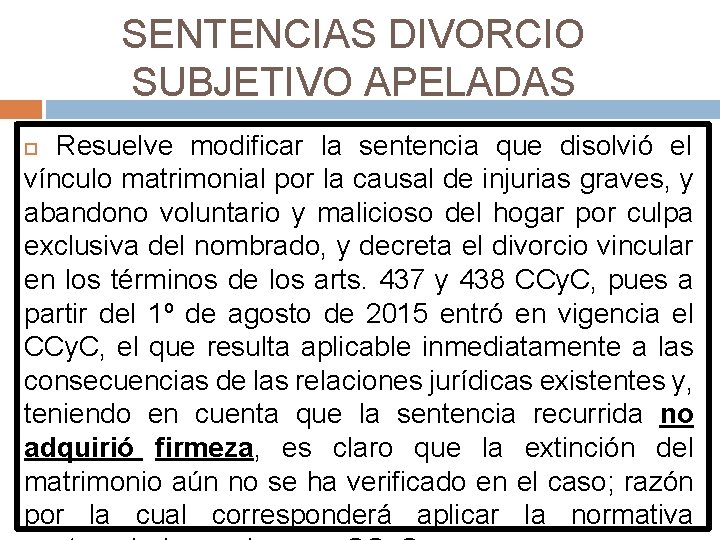 SENTENCIAS DIVORCIO SUBJETIVO APELADAS Resuelve modificar la sentencia que disolvió el vínculo matrimonial por