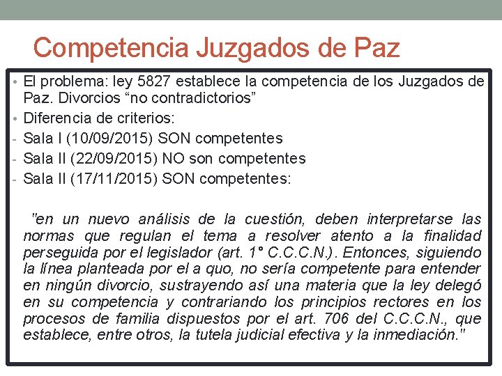 Competencia Juzgados de Paz • El problema: ley 5827 establece la competencia de los