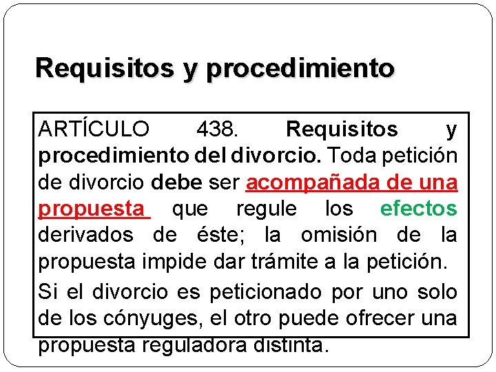 Requisitos y procedimiento ARTÍCULO 438. Requisitos y procedimiento del divorcio. Toda petición de divorcio