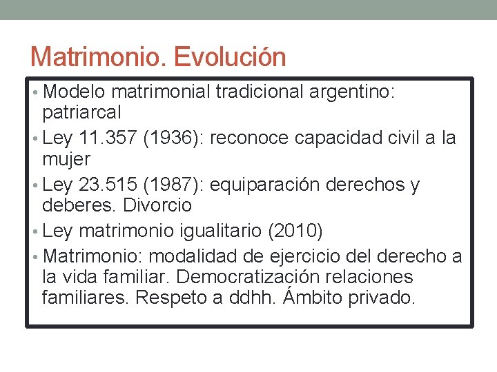 Matrimonio. Evolución • Modelo matrimonial tradicional argentino: patriarcal • Ley 11. 357 (1936): reconoce
