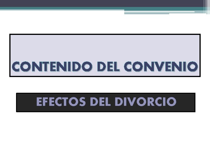CONTENIDO DEL CONVENIO EFECTOS DEL DIVORCIO 