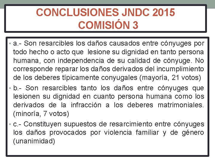 CONCLUSIONES JNDC 2015 COMISIÓN 3 • a. - Son resarcibles los daños causados entre