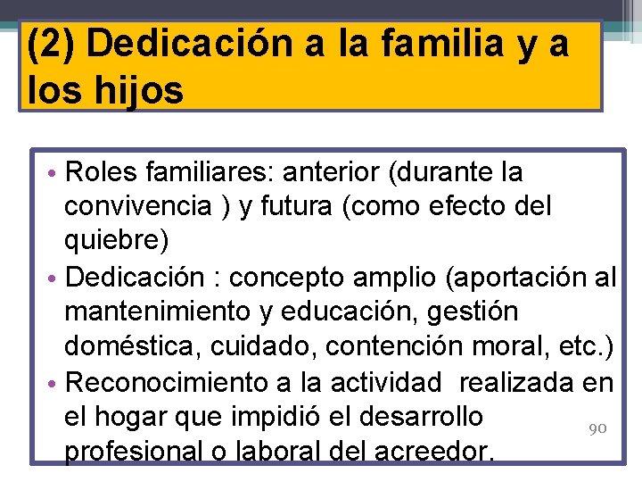 (2) Dedicación a la familia y a los hijos • Roles familiares: anterior (durante