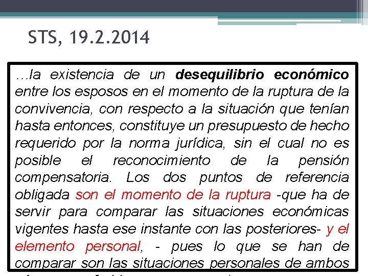 STS, 19. 2. 2014 …la existencia de un desequilibrio económico entre los esposos en