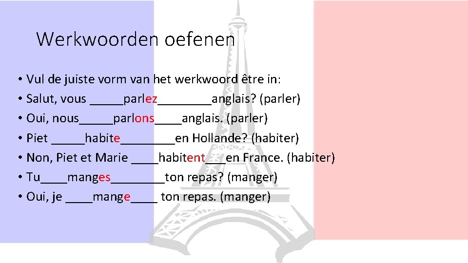 Werkwoorden oefenen • Vul de juiste vorm van het werkwoord être in: • Salut,