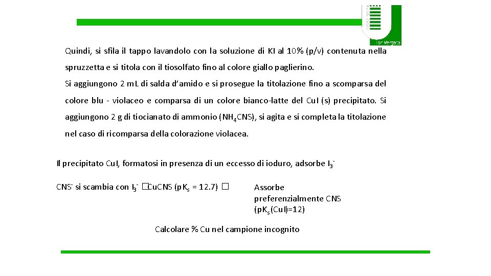 Quindi, si sfila il tappo lavandolo con la soluzione di KI al 10% (p/v)