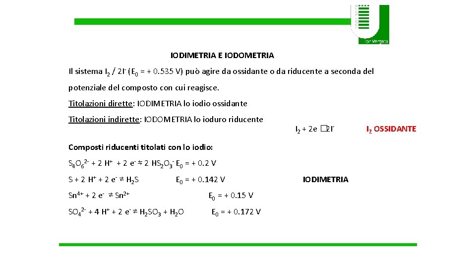 IODIMETRIA E IODOMETRIA Il sistema I 2 / 2 I- (E 0 = +