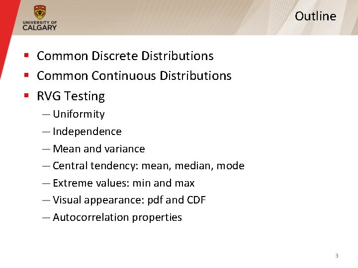 Outline § Common Discrete Distributions § Common Continuous Distributions § RVG Testing — Uniformity