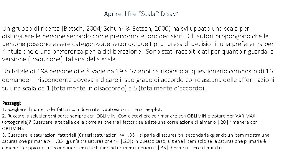 Aprire il file “Scala. PID. sav” Un gruppo di ricerca (Betsch, 2004; Schunk &