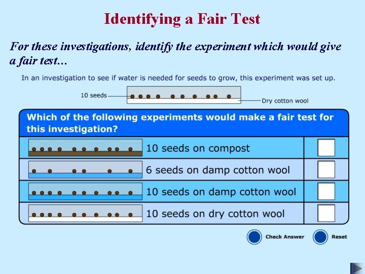 Identifying a Fair Test For these investigations, identify the experiment which would give a