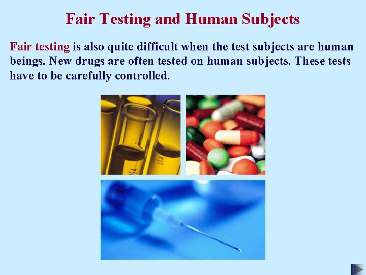 Fair Testing and Human Subjects Fair testing is also quite difficult when the test