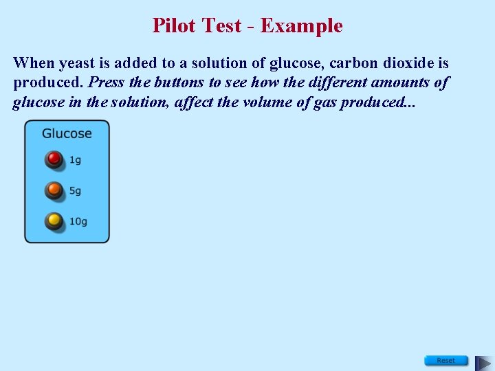 Pilot Test - Example When yeast is added to a solution of glucose, carbon