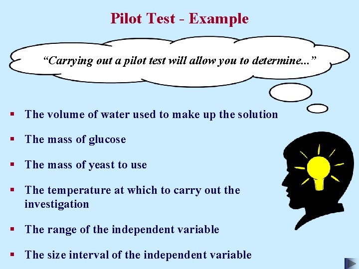 Pilot Test - Example “Carrying out a pilot test will allow you to determine.