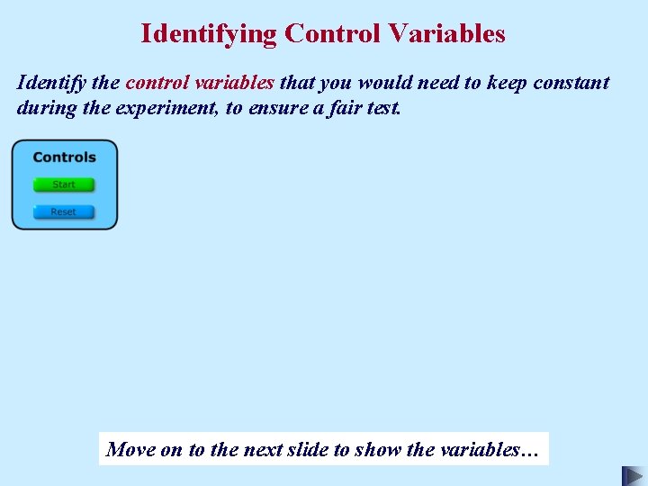 Identifying Control Variables Identify the control variables that you would need to keep constant