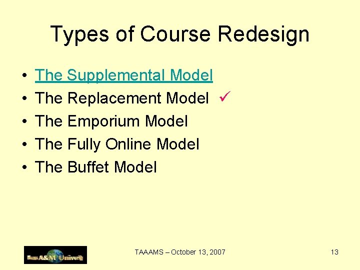 Types of Course Redesign • • • The Supplemental Model The Replacement Model The