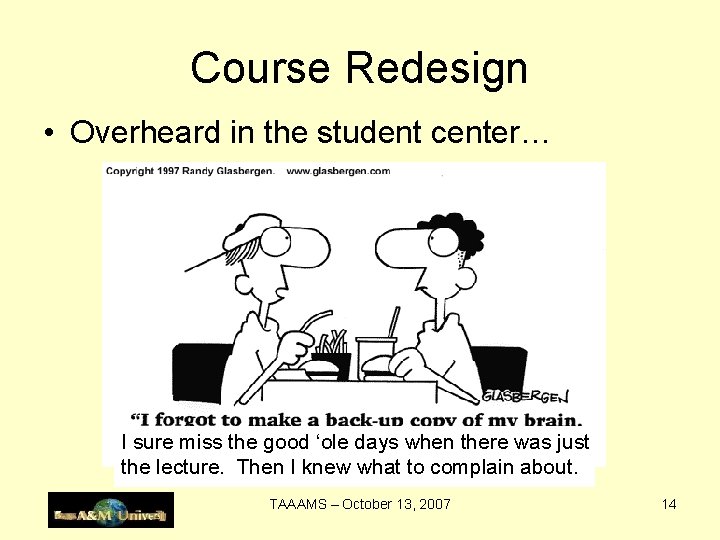 Course Redesign • Overheard in the student center… I sure miss the good ‘ole