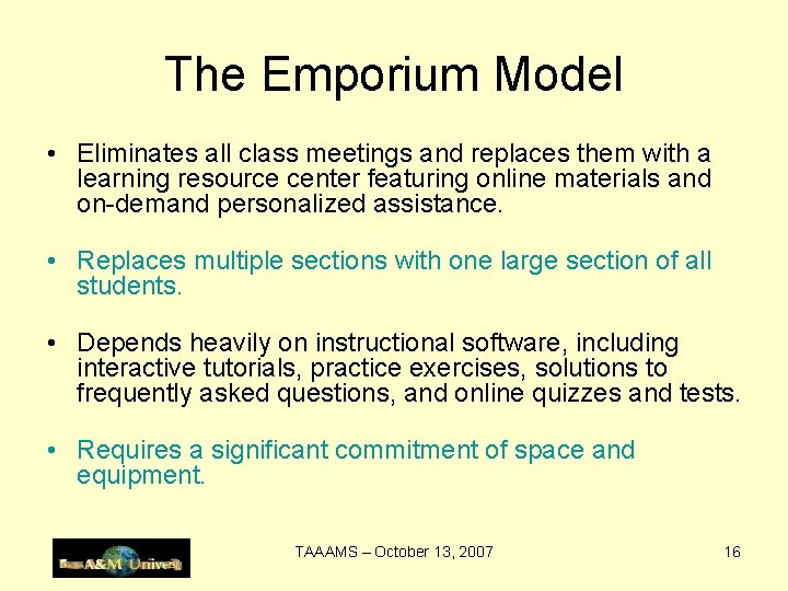 The Emporium Model • Eliminates all class meetings and replaces them with a learning