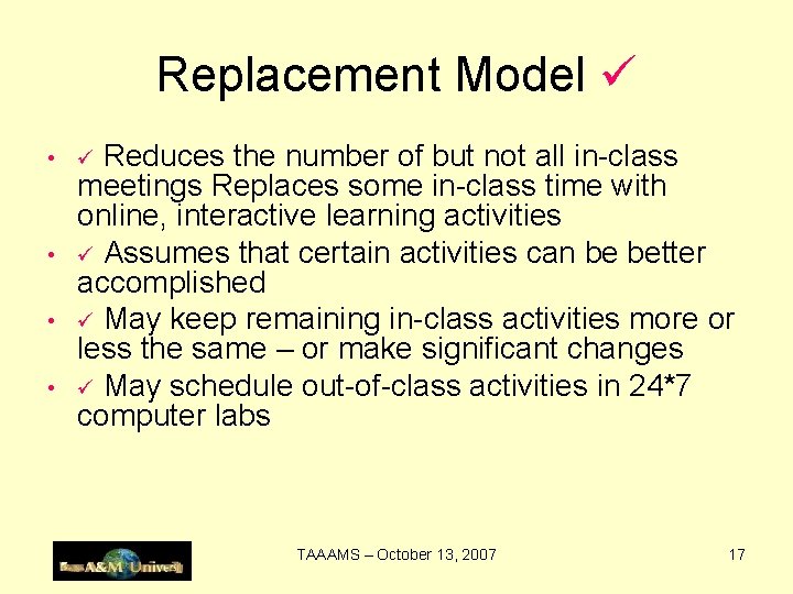Replacement Model Reduces the number of but not all in-class meetings Replaces some in-class