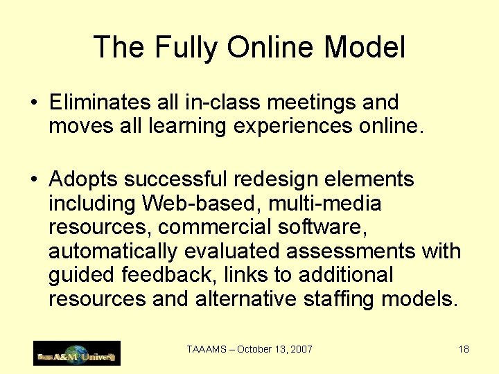 The Fully Online Model • Eliminates all in-class meetings and moves all learning experiences