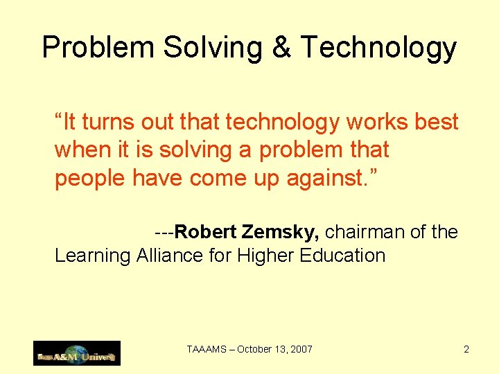 Problem Solving & Technology “It turns out that technology works best when it is