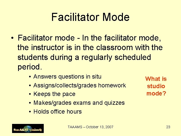 Facilitator Mode • Facilitator mode - In the facilitator mode, the instructor is in