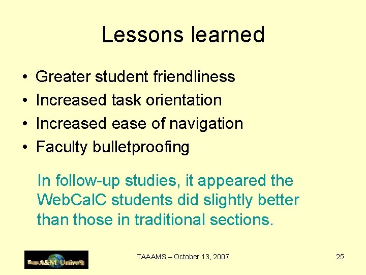 Lessons learned • • Greater student friendliness Increased task orientation Increased ease of navigation