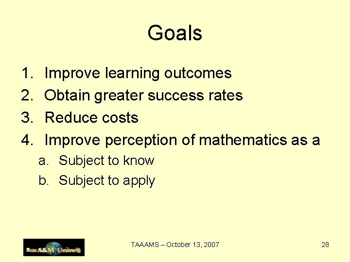 Goals 1. 2. 3. 4. Improve learning outcomes Obtain greater success rates Reduce costs