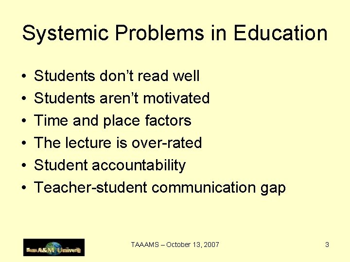 Systemic Problems in Education • • • Students don’t read well Students aren’t motivated