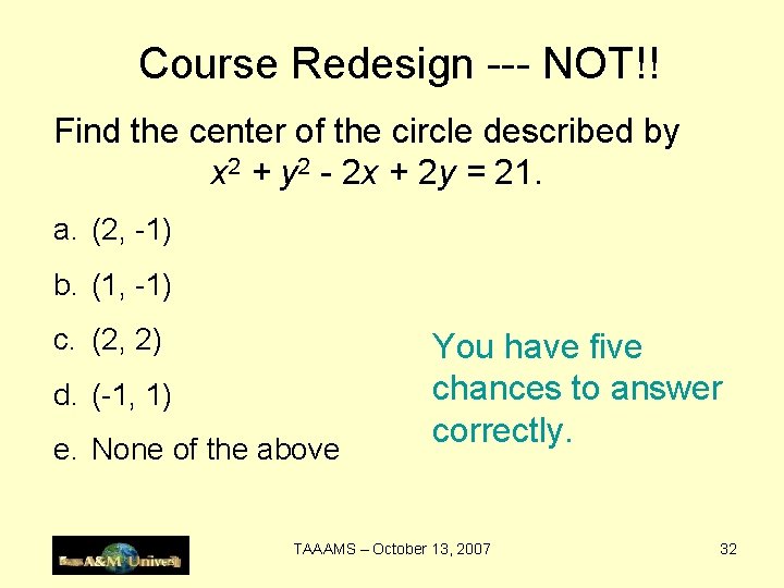 Course Redesign --- NOT!! Find the center of the circle described by x 2