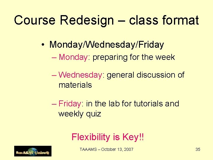 Course Redesign – class format • Monday/Wednesday/Friday – Monday: preparing for the week –