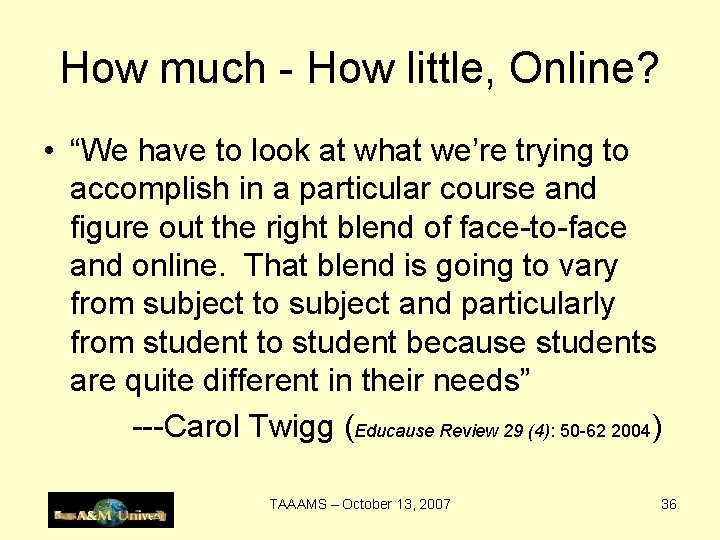 How much - How little, Online? • “We have to look at what we’re