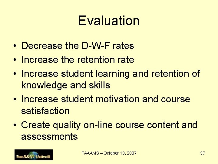 Evaluation • Decrease the D-W-F rates • Increase the retention rate • Increase student