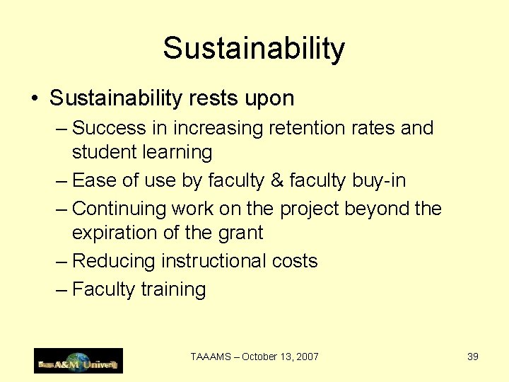 Sustainability • Sustainability rests upon – Success in increasing retention rates and student learning