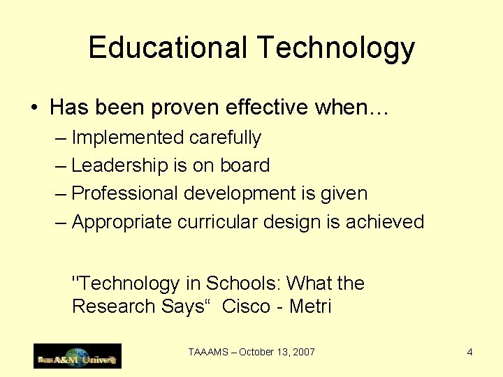 Educational Technology • Has been proven effective when… – Implemented carefully – Leadership is