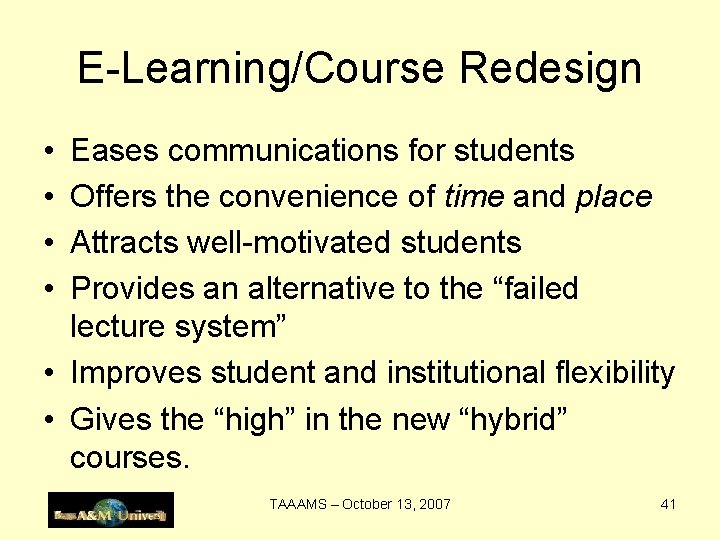 E-Learning/Course Redesign • • Eases communications for students Offers the convenience of time and